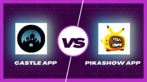Castle vs. PikaShow: Discover the Best Streaming App